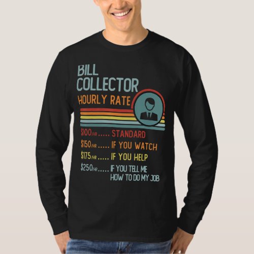 Bill Collector Hourly Rate T_Shirt Retro Job Title