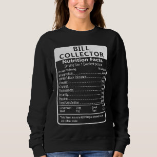 Bill Collector Nutrition Facts Sarcastic Sweatshirt