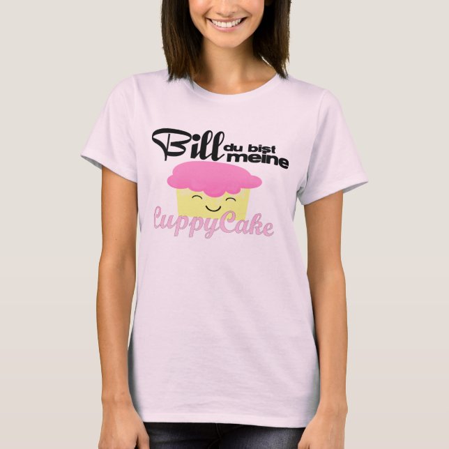 bill du bist meine cuppycake T-Shirt (Front)