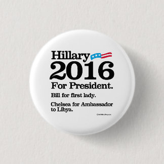 Bill for First Lady - Chelsea for Ambassador Pinback Button