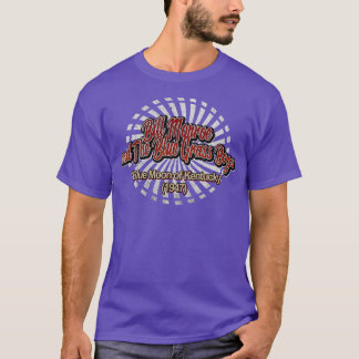 Bill Monroe and The Blue Grass Boys Blue Moon of K T-Shirt