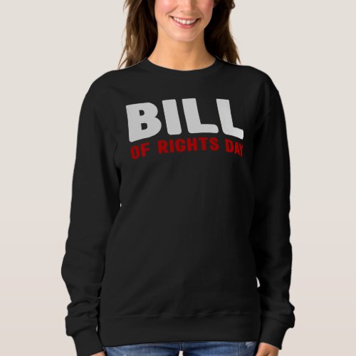 Bill of Rights Day   Bill of Rights Day  1 Sweatshirt