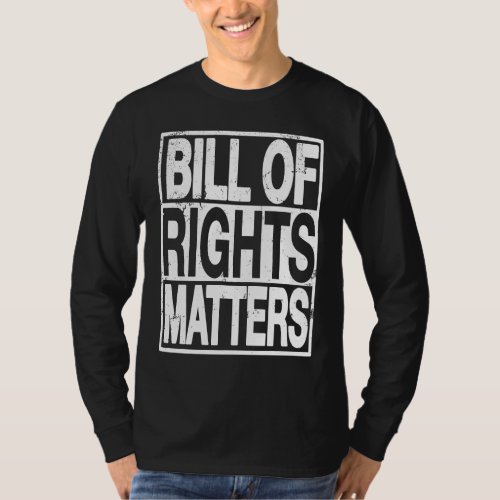 Bill Of Rights Matters USA Constitution Patriotic T_Shirt
