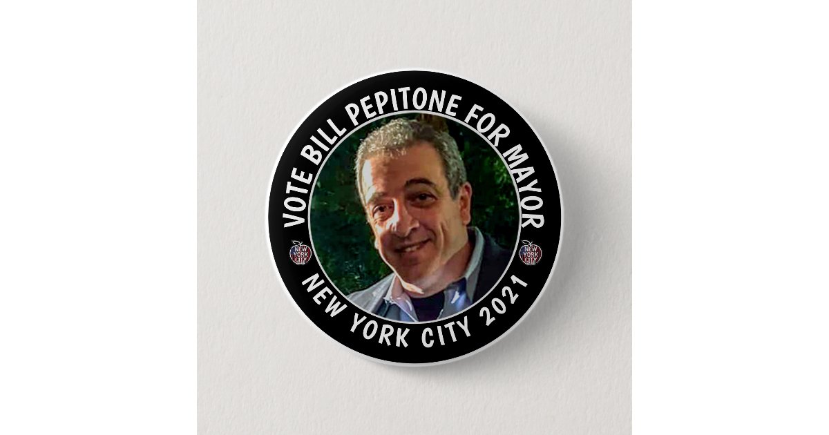 Bill Pepitone for NYC Mayor 2021 Button | Zazzle