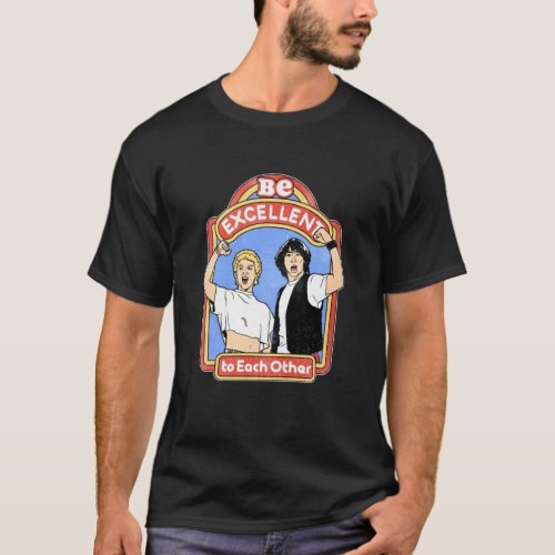 Bill  Ted Be Excellent to Each Other  T_Shirt