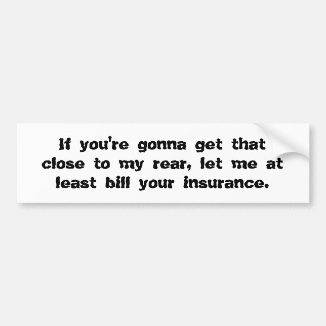 Bill Your Insurance Bumper Sticker (Front)