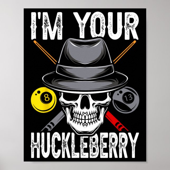 Billiard Billiards Pool Im Your Huckleberry Funny  Poster (Front)