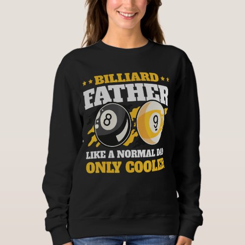 Billiard Father Like A Normal Dad Only Cool For Fa Sweatshirt