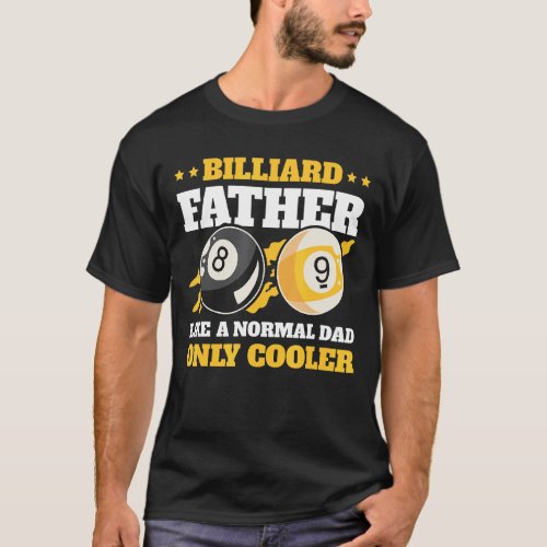 Billiard Father Like A Normal Dad Only Cool For Fa T_Shirt