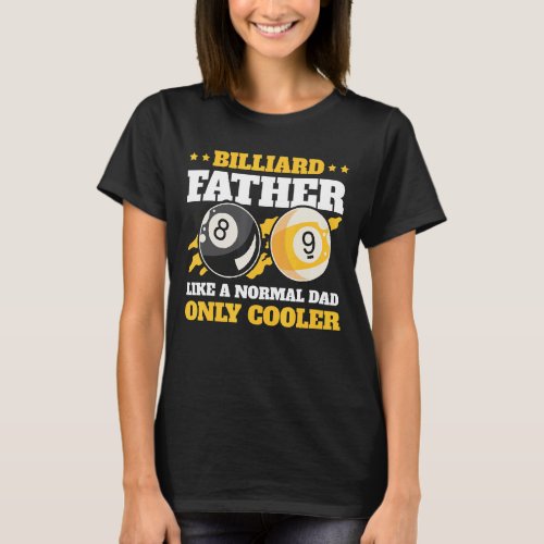 Billiard Father Like A Normal Dad Only Cool For Fa T_Shirt