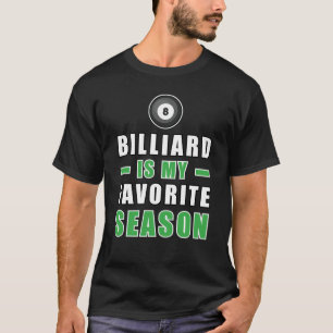 Billiard Is My Favorite Season T-Shirt