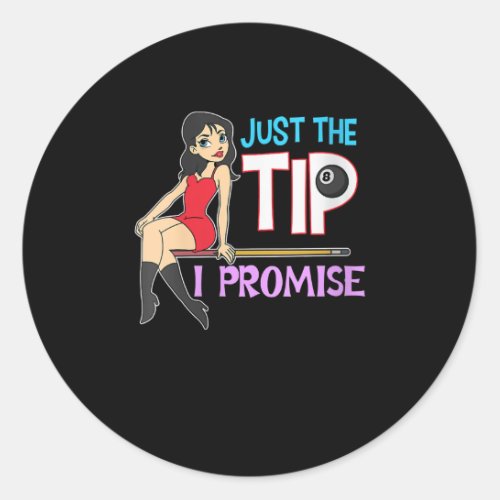 Billiard Lovers  Just The Tip I Promise Classic Round Sticker