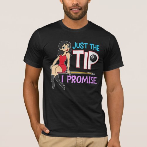 Billiard Lovers  Just The Tip I Promise T_Shirt