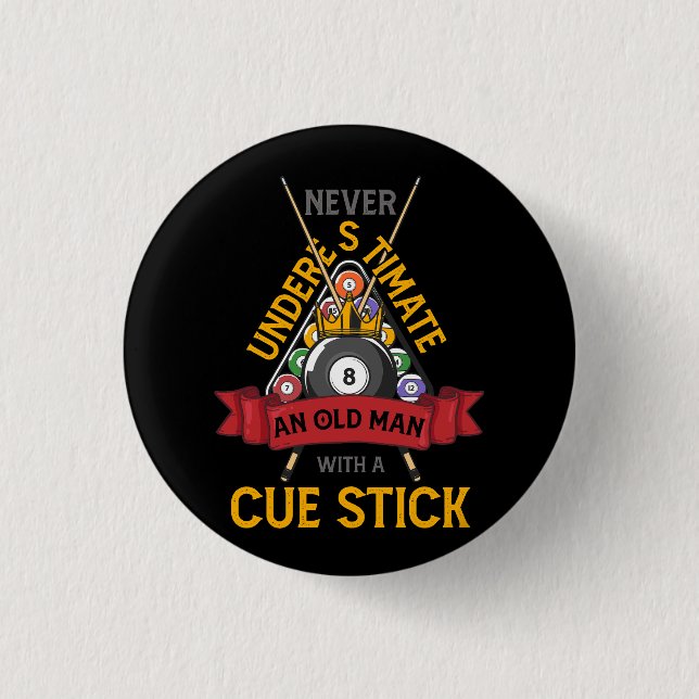 Billiard Never Underestimate An Old Man With A Cue Button (Front)