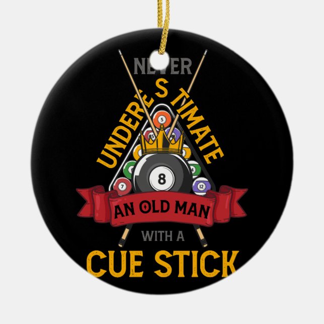 Billiard Never Underestimate An Old Man With A Cue Ceramic Ornament (Front)