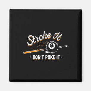 Billiard Player - Stroke It Don't Poke It  Magnet