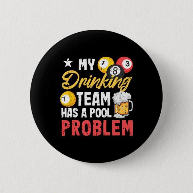 Billiard Players 8-ll My Drinking Team Has A Pool  Button (Front)