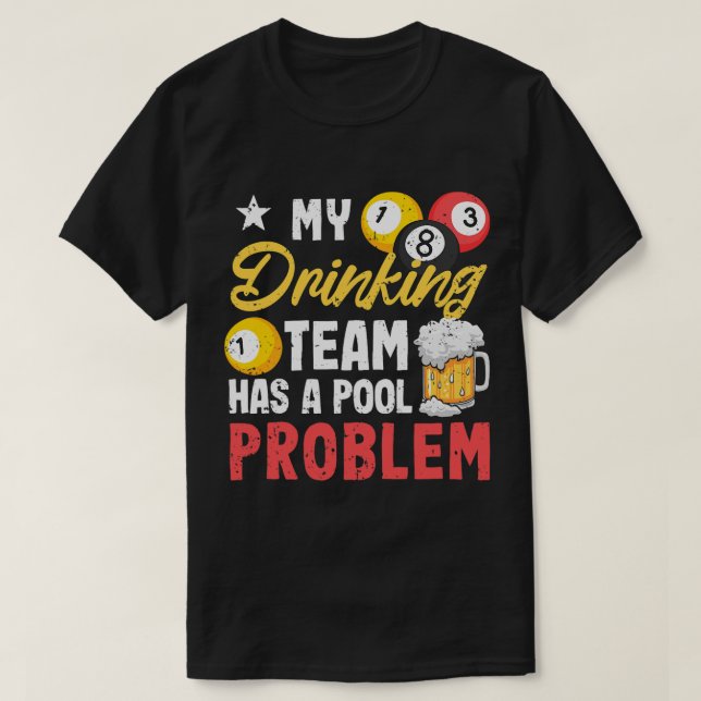 Billiard Players 8Ball My Drinking Team Has A Pool T-Shirt (Design Front)