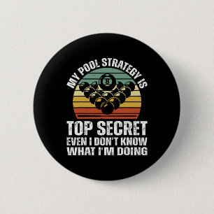 Billiard Pool Player My Pool Strategy Is Top Secre Button