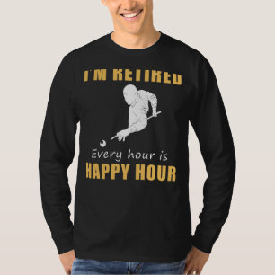 Billiard Retirement Funny Tee - Every Hour is Happ