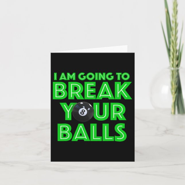 Billiards 8 Ball Pool I Am Going To Break Your A C Card (Front)