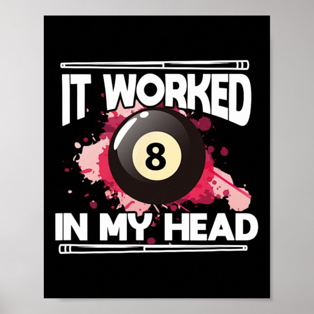Billiards 8 Ball Pool Player It Worked 8 In My Hea Poster (Front)
