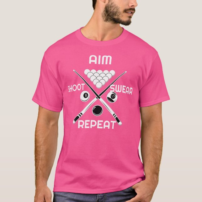 Billiards Aim Shoot r Repeat T-Shirt (Front)