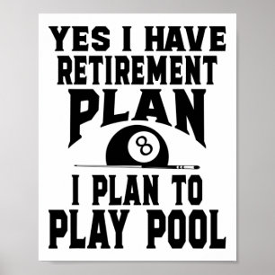 Billiards Billiard Pool Yes I Do Have A Retirement Poster