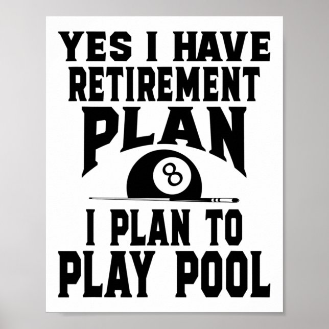 Billiards Billiard Pool Yes I Do Have A Retirement Poster (Front)