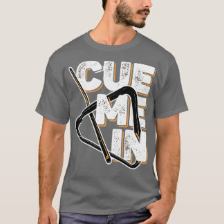 Billiards Cue Me In T-Shirt
