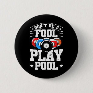 Billiards Dont Be A Fool Play Pool Funny 8 Ball Me Button