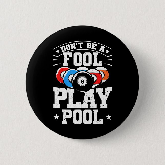 Billiards Dont Be A Fool Play Pool Funny 8 Ball Me Button (Front)