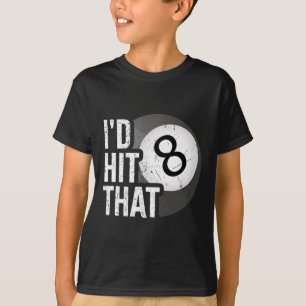Billiards Funny Id Hit That Pool Player 8 Eight Ba T-Shirt