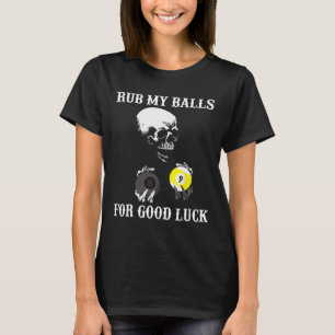 Billiards Halloween Funny Rub My For Good Luck T-Shirt