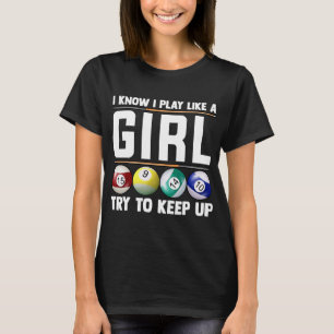 Billiards I Know I Play Like Girl 8 Ball Snooker P T-Shirt