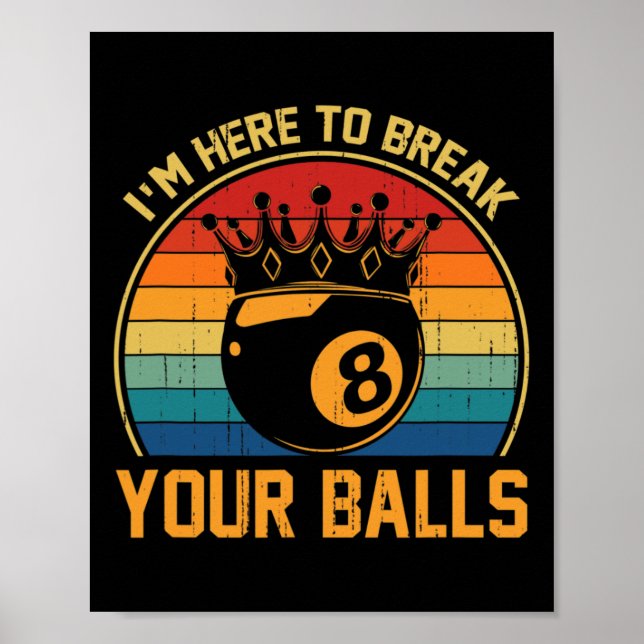 Billiards Im Here To Break Your Retro Pool Player  Poster (Front)
