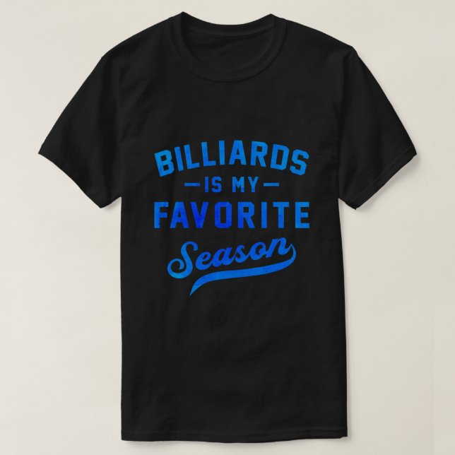 Billiards Is My Favorite Season Billiard Player Po T-Shirt (Design Front)