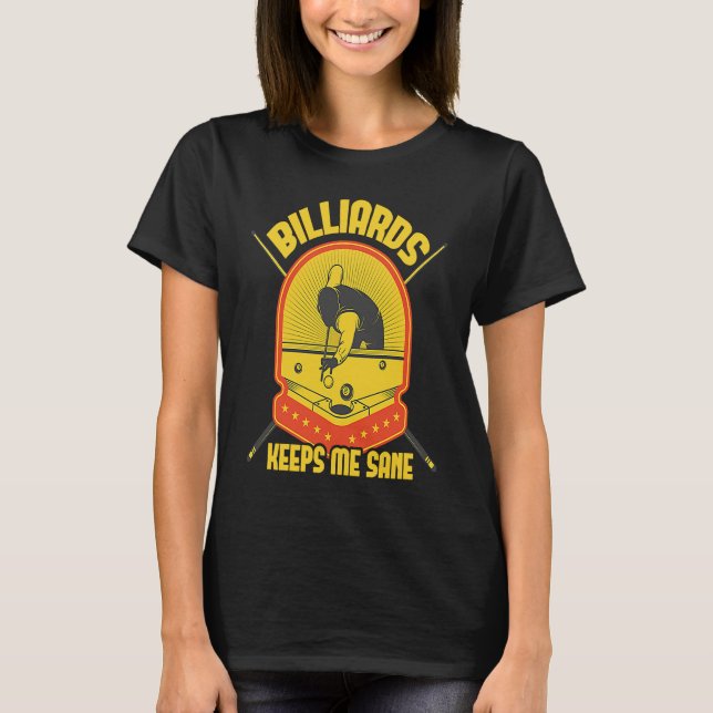 Billiards Keeps Me Sane I Pool Billiard I Snooker  T-Shirt (Front)