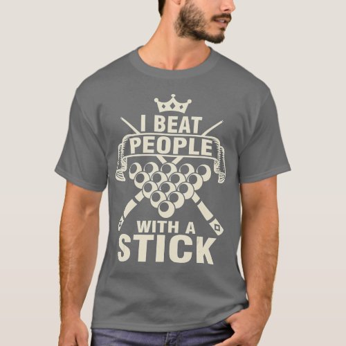 Billiards Lover I Beat People with A Stick Pool Pl T_Shirt