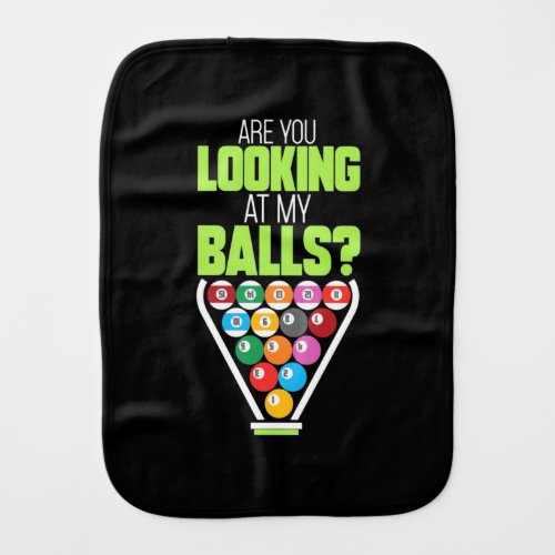 Billiards Player  Are You Looking At My Balls Baby Burp Cloth