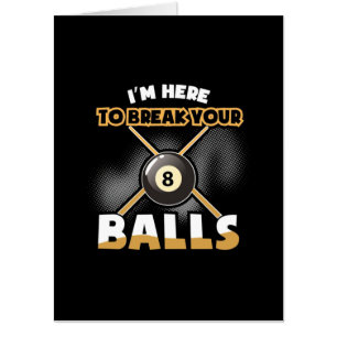 Billiards Player   I Am Here To Break Your Balls Card