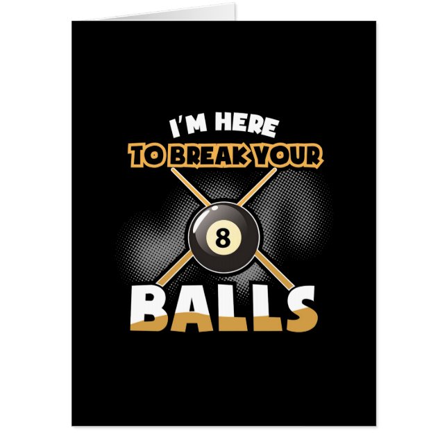Billiards Player | I Am Here To Break Your Balls Card (Front)