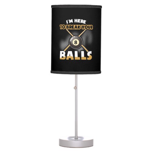 Billiards Player  I Am Here To Break Your Balls Table Lamp