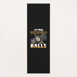 Billiards Player   I Am Here To Break Your Balls Yoga Mat