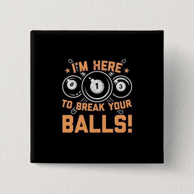 Billiards Player | I Am Here To Play With Pools Button (Front)