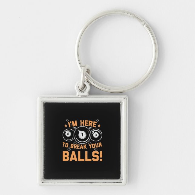 Billiards Player | I Am Here To Play With Pools Keychain (Front)