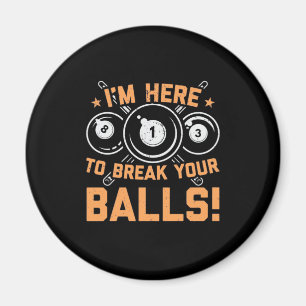 Billiards Player I Am Here To Play With Pools Magnet