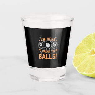 Billiards Player I Am Here To Play With Pools Shot Glass
