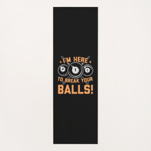 Billiards Player I Am Here To Play With Pools Yoga Mat