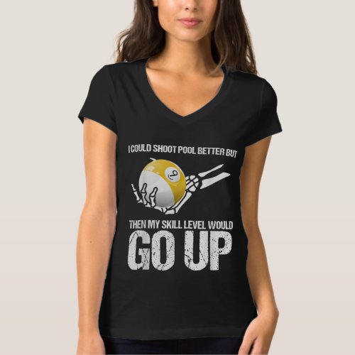 Billiards Player I Could Shoot Pool Better T_Shirt